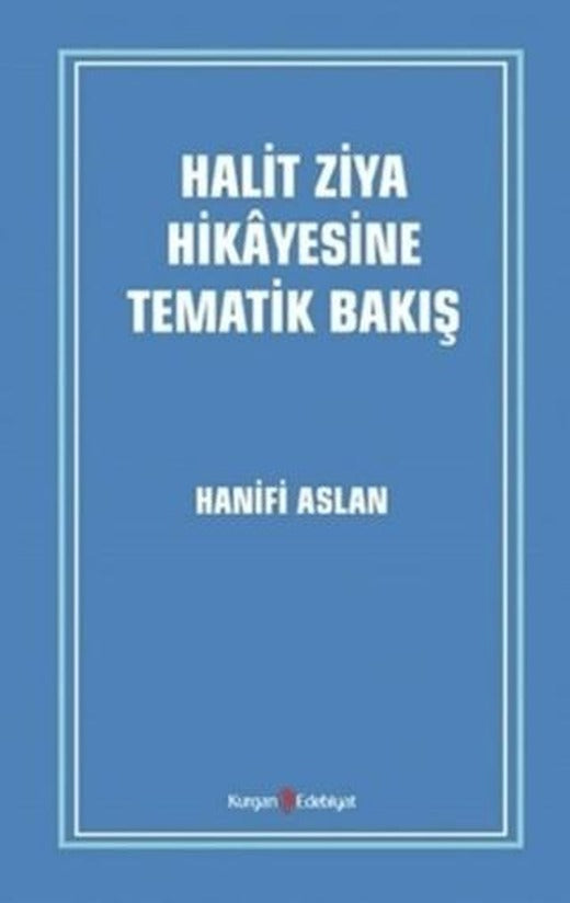 Halit Ziya Hikayesine Tematik Bakış | Kurgan Edebiyat (Ciltsiz)