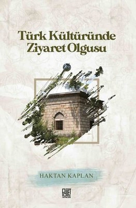 Türk Kültüründe Ziyaret Olgusu | Palet Yayınları