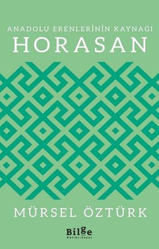 Anadolu Erenlerinin Kaynağı Horasan | Bilge Kültür Sanat