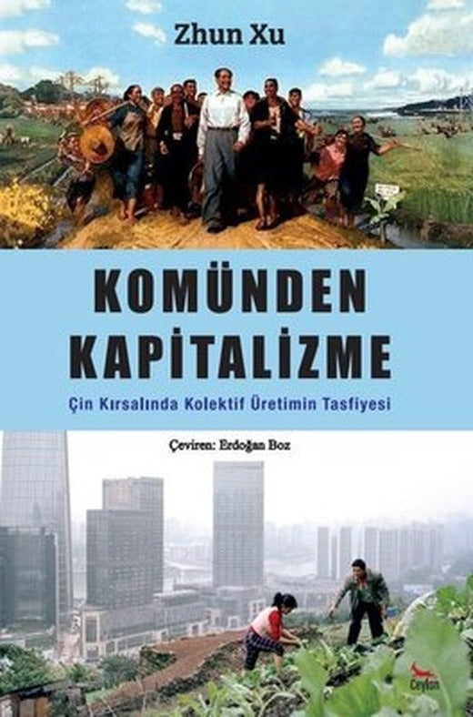 Komünden Kapitalizme Çin Kırsalında Kolektif Üretimin Tasfiyesi | Ceylan Yayıncılık