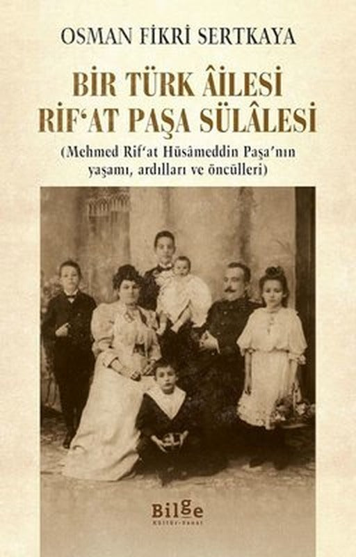 Bir Türk Ailesi - Rıf'at Paşa Sülalesi | Bilge Kültür Sanat