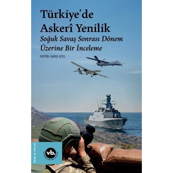 Türkiye'de Askeri Yenilik - Soğuk Savaş Sonrası Dönem Üzerine Bir İnceleme | VakıfBank Kültür Yayınları