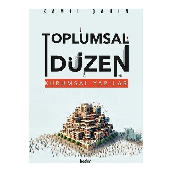 Toplumsal Düzen ve Kurumsal Yapılar | Kadim