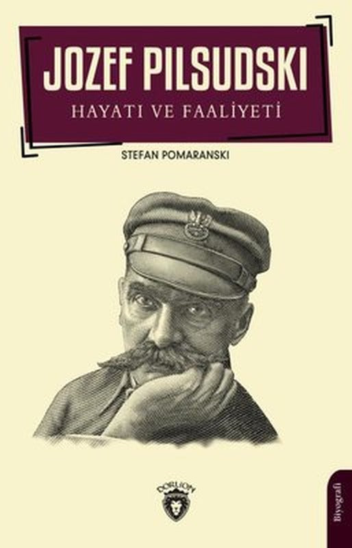 Jozef Pilsudski Hayatı ve Faaliyeti | Dorlion Yayınevi