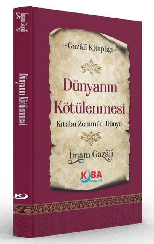 Dünyanın Kötülenmesi Kitabu Zemmi'd Dünya - Gazali Kitaplığı | Kuba Yayınları (İnce Kapak)