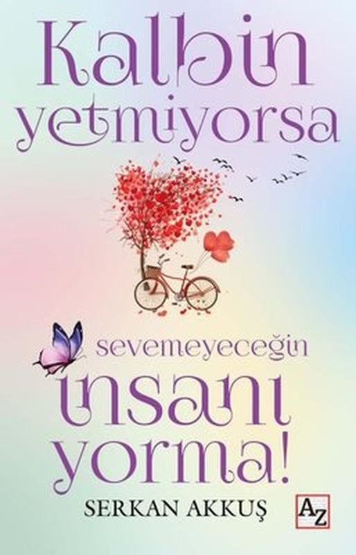 Kalbin Yetmiyorsa Sevemeyeceğin İnsanı Yorma! | Az Kitap