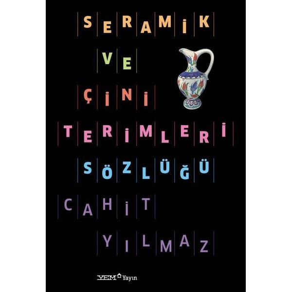 Seramik ve Çini Terimleri Sözlüğü | YEM Yayın (İnce Kapak)