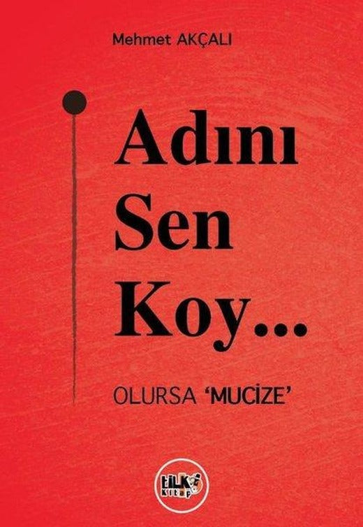 Adını Sen Koy Olursa Mucize | Tilki Kitap (İnce Kapak)