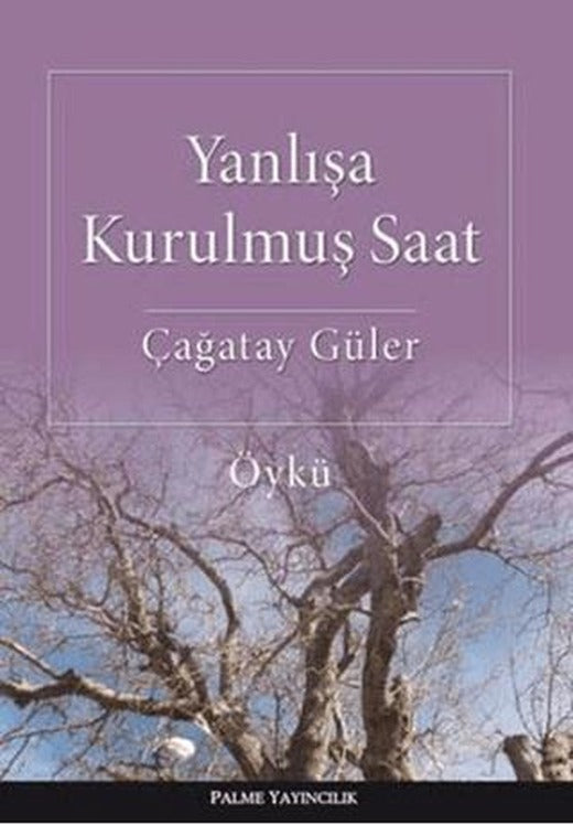 Yanlışa Kurulmuş Saat | Palme Yayıncılık (Ciltsiz)