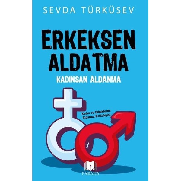 Erkeksen Aldatma Kadınsan Aldanma | Parana (İnce Kapak)