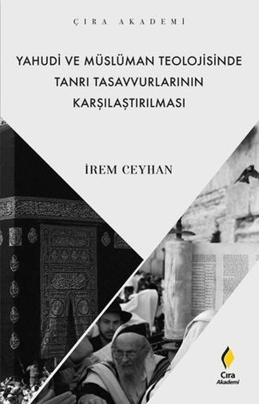 Yahudi ve Müslüman Teolojisinde Tanrı Tasavvurlarının Karşılaştırılması | Çıra Yayınları (Ciltsiz)