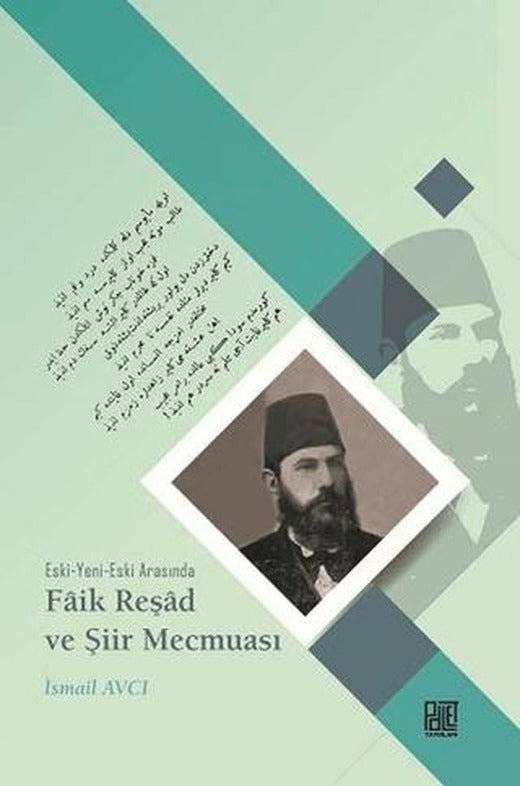 Eski-Yeni-Eski Arasında Faik Reşad ve Şiir Mecmuası
