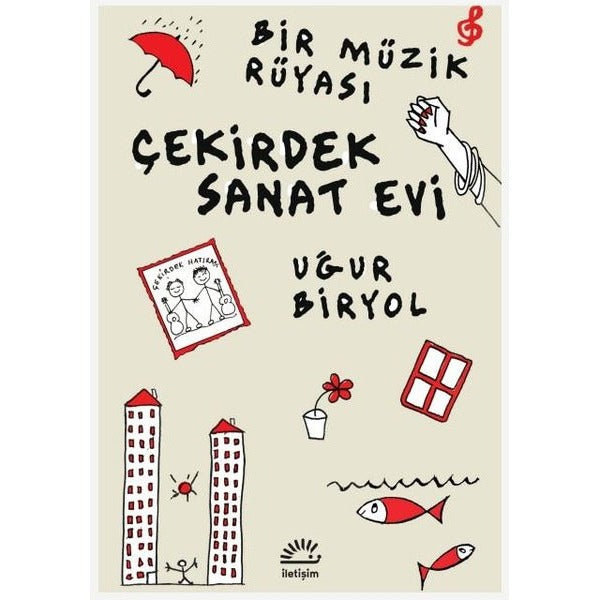 Çekirdek Sanat Evi - Bir Müzik Rüyası | İletişim Yayınları (İnce Kapak)