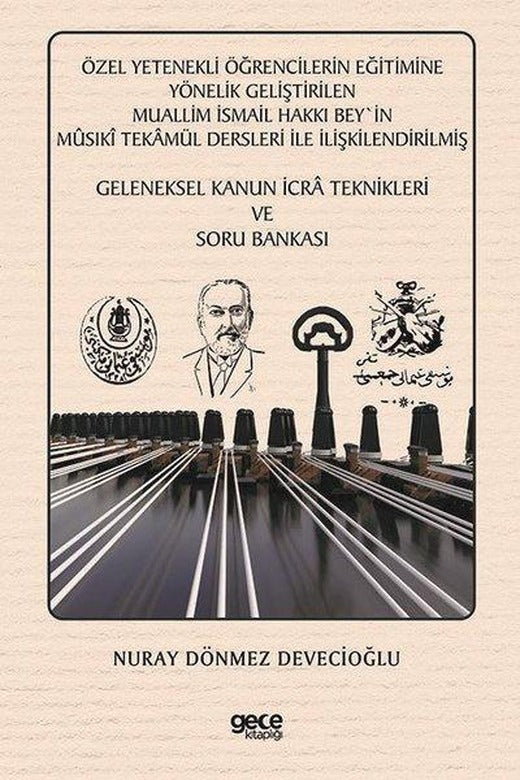 Özel Yetenekli Öğrencilerin Eğitimine Yönelik Geliştirilen Muallim İsmail Hakkı Bey'in Musıki Tekamü | Gece Kitaplığı (İnce Kapak)