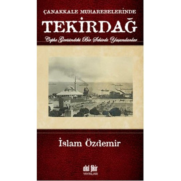 Çanakkale Muharebelerinde Tekirdağ | Akıl Fikir Yayınları (İnce Kapak)
