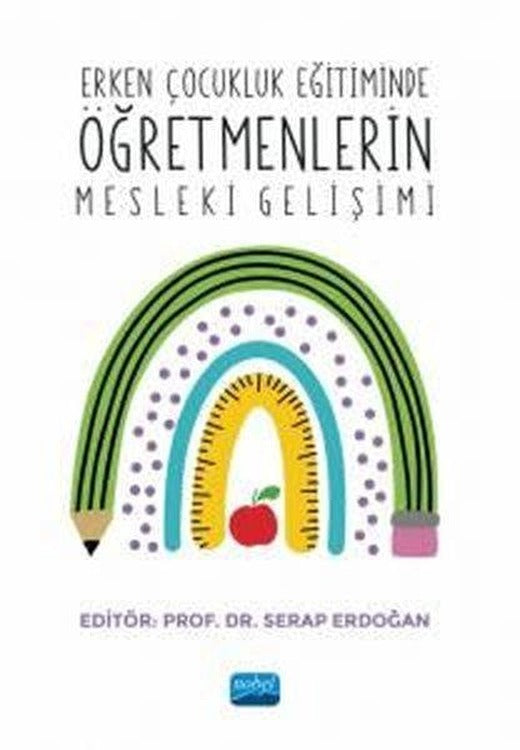 Erken Çocukluk Eğitiminde Öğretmenlerin Mesleki Gelişimi | Nobel Akademik Yayıncılık (İnce Kapak)