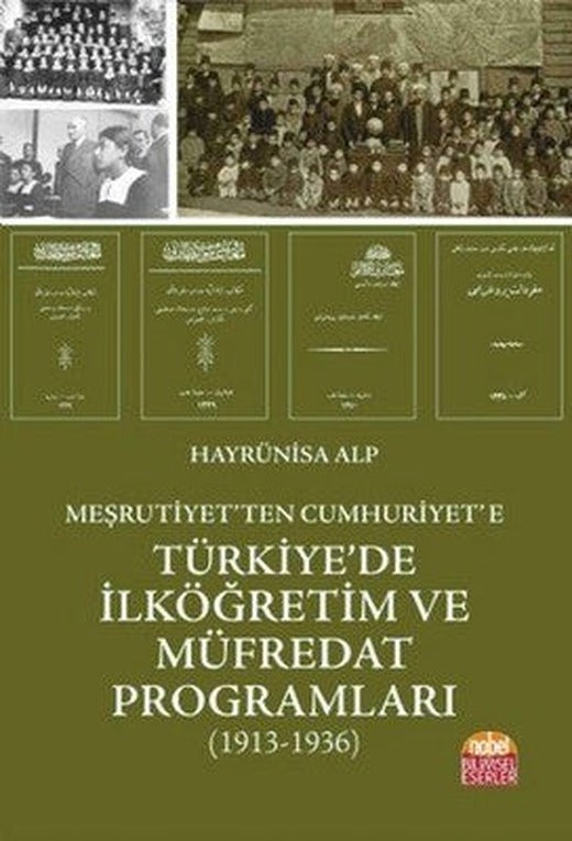 Meşrutiyet'ten Cumhuriyet'e Türkiye'de İlköğretim ve Müfredat Programları 1913-1936 | Nobel Bilimsel Eserler
