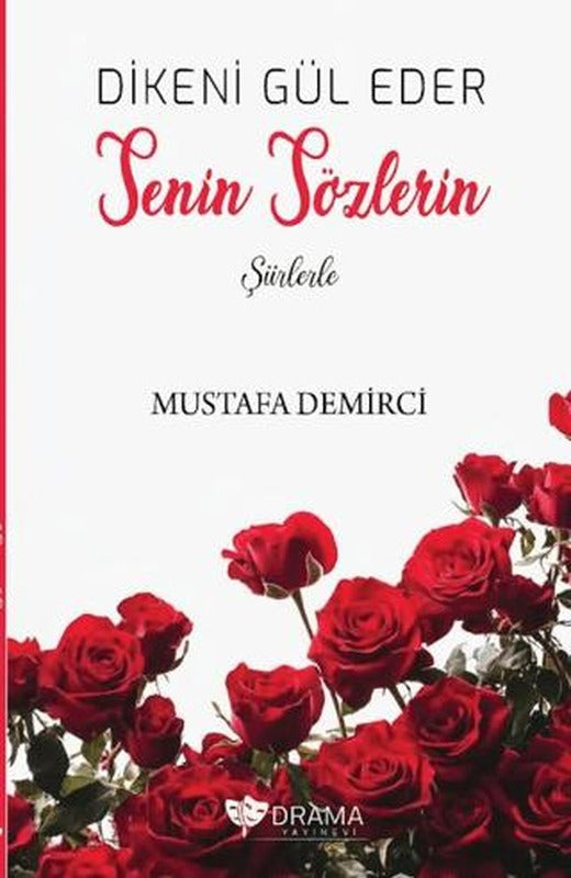 Dikeni Gül Eder Senin Sözlerin Şiirlerle