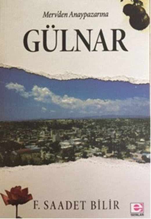Merv'den Anaypazarı'na Gülnar | E Yayınları