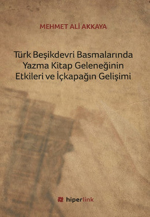 Türk Beşikdevri Basmalarında Yazma Kitap Geleneğinin Etkileri ve İçkapağın Gelişimi | Hiperlink