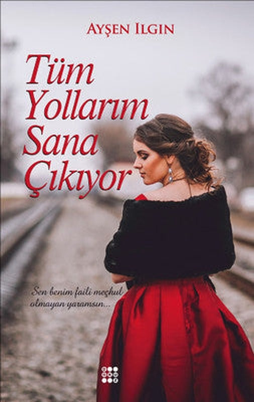 Tüm Yollarım Sana Çıkıyor | Dokuz Yayınları