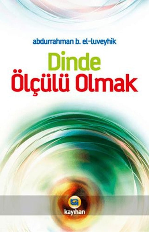 Dinde Ölçülü Olmak | Kayıhan Yayınları (Ciltsiz)