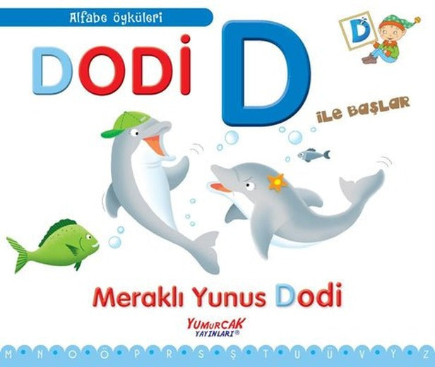 Dodi D İle Başlar - Meraklı Yunus Dodi - Alfabe Öyküleri | Yumurcak Yayınları