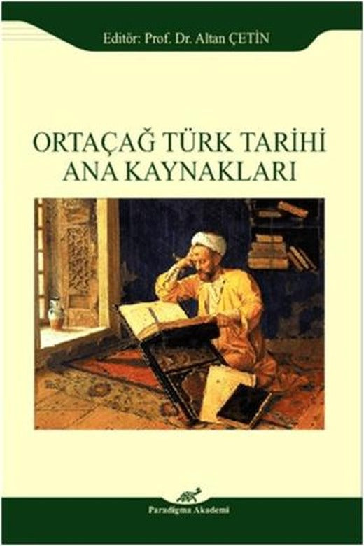 Ortaçağ Türk Tarihi Ana Kaynakları | Paradigma Akademi Yayınları (Ciltsiz)
