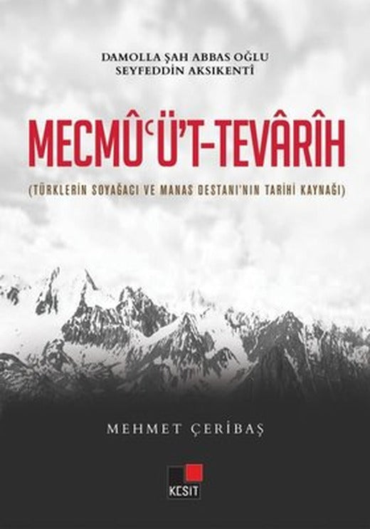 Mecmu'üt-Tevarih - Türklerin Soyağacı ve Manas Destanı'nın Tarihi Kaynağı | Kesit Yayınları