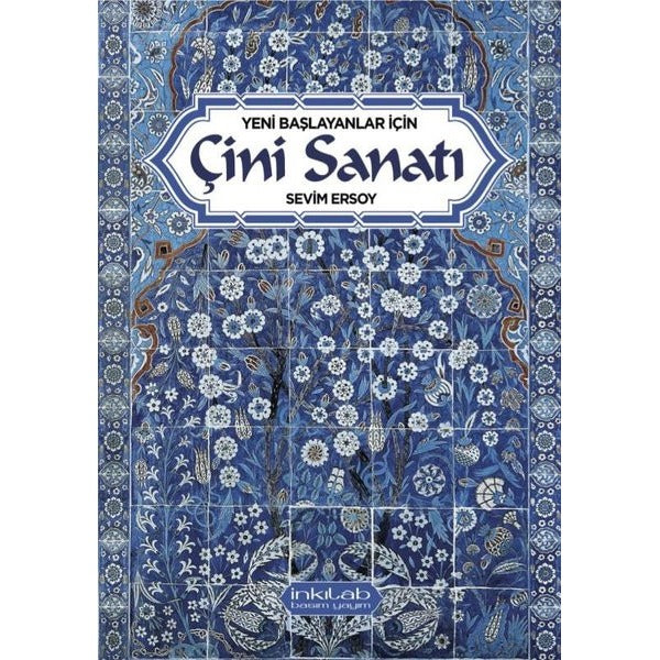Yeni Başlayanlar İçin Çini Sanatı | İnkılab Yayınları (İnce Kapak)