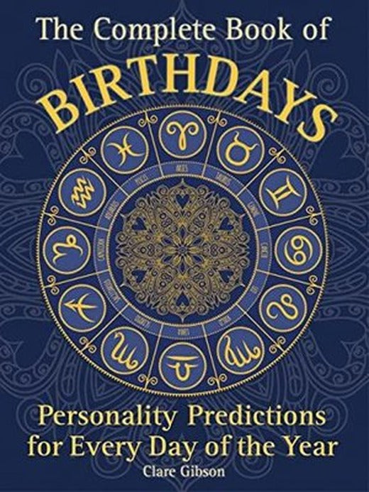 The Complete Book of Birthdays : Personality Predictions for Every Day of the Year Volume 1 | Wellfleet Press,U.S.