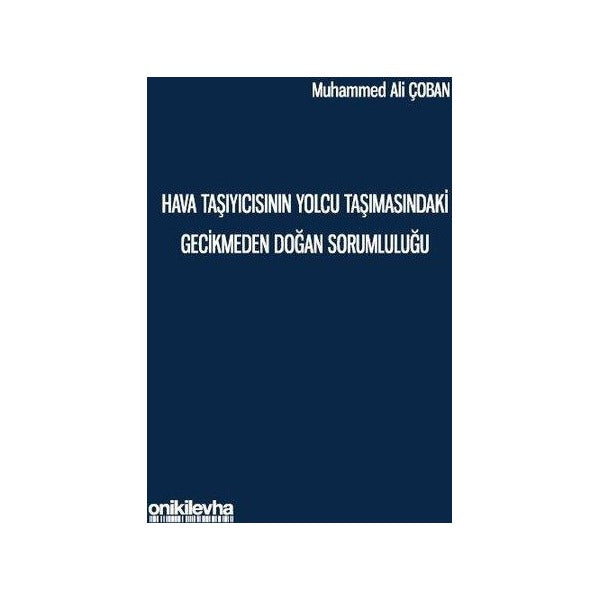 Hava Taşıyıcısının Yolcu Taşımasındaki Gecikmeden Doğan Sorumluluğu | On İki Levha Yayıncılık (İnce Kapak)