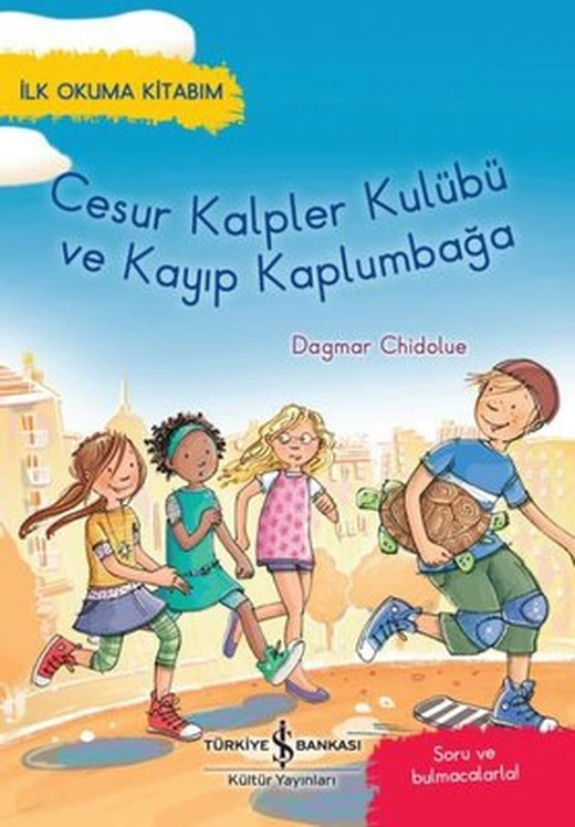 Cesur Kalpler Kulübü ve Kayıp Kaplumbağa - İlk Okuma Kitabım | İş Bankası Kültür Yayınları
