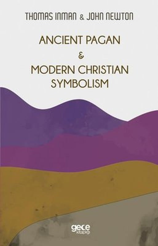 Ancient Pagan and Modern Christian Symbolism | Gece Kitaplığı