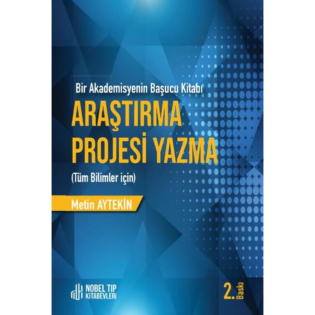 Araştırma Projesi Yazma - Bir Akademisyenin Başucu Kitabı - Tüm Bilimler İçin | Nobel Tıp Kitabevleri (İnce Kapak)