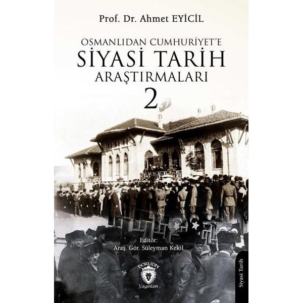 Osmanlı’dan Cumhuriyet’e Siyasi Tarih Araştırmaları 2 | Dorlion Yayınları (Ciltsiz)