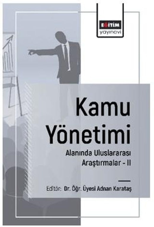 Kamu Yönetimi Alanında Uluslararası Araştırmalar - II | Eğitim Yayınevi - Bilimsel Eserler (Ciltsiz)