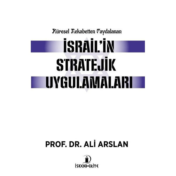 Küresel Rekabetten Faydalanan İsrail'in Stratejik Uygulamaları | İskenderiye Yayınları (İnce Kapak)
