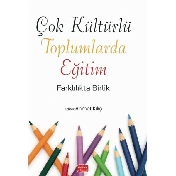 Çok Kültürlü Toplumlarda Eğitim - Farklılıkta Birlik | Nobel Bilimsel Eserler (İnce Kapak)