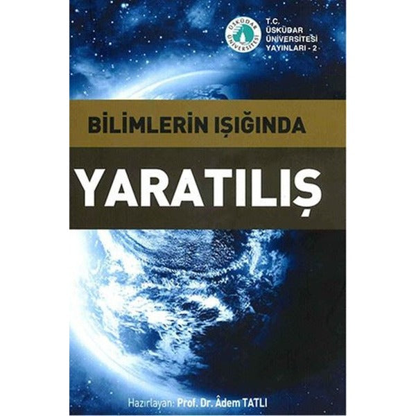 Bilimlerin Işığında Yaratılış (Ciltsiz) | Üsküdar Üniversitesi Yayınları (Ciltsiz)