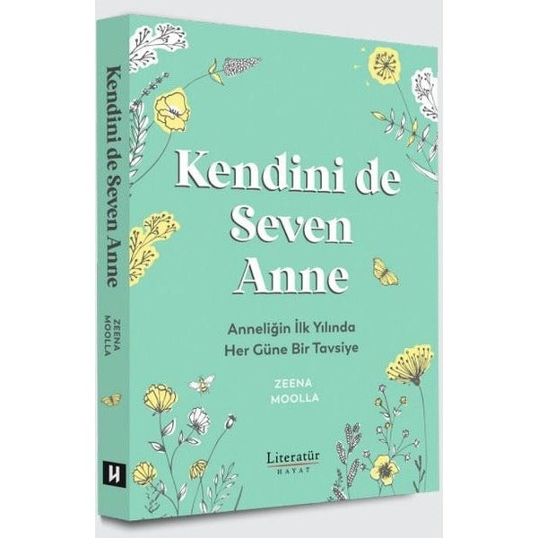 Kendini de Seven Anne - Anneliğin İlk Yılında Her Güne Bir Tavsiye | Literatür Hayat (İnce Kapak)