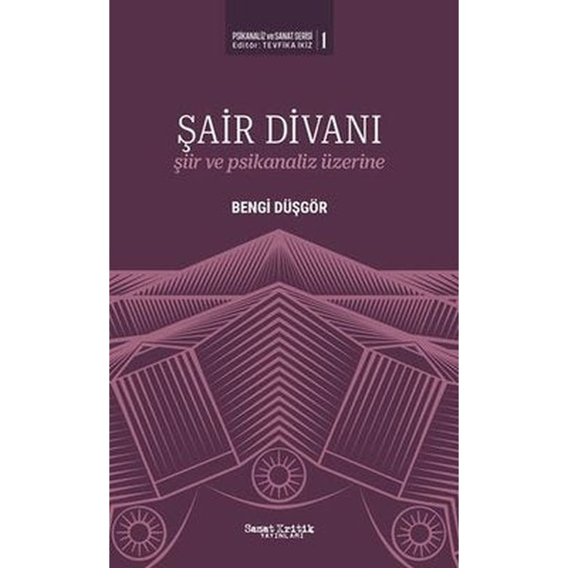 Şair Divanı: Şiir ve Psikanaliz Üzerine - Psikanaliz ve Sanat Serisi 1 | Sanat Kritik Yayınları
