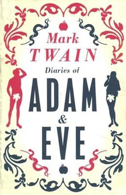 Diaries of Adam and Eve : Annotated Edition | Alma Books