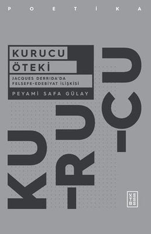 Kurucu Öteki - Jacques Derridada Felsefe-Edebiyat İlişkisi | Ketebe Yayınları