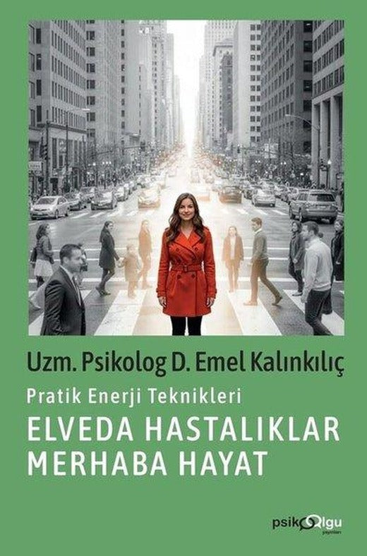 Elveda Hastalıklar Merhaba Hayat - Pratik Enerji Teknikleri | Psikoolgu (İnce Kapak)