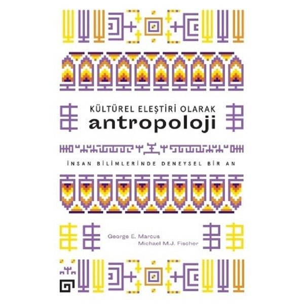 Kültürel Eleştiri Olarak Antropoloji | Koç Üniversitesi Yayınları (Ciltsiz)