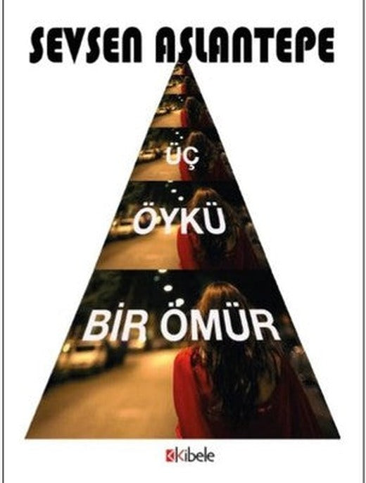Üç Öykü Bir Ömür | Kibele