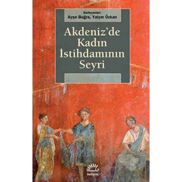 Akdeniz'de Kadın İstihdamının Seyri | İletişim Yayınları