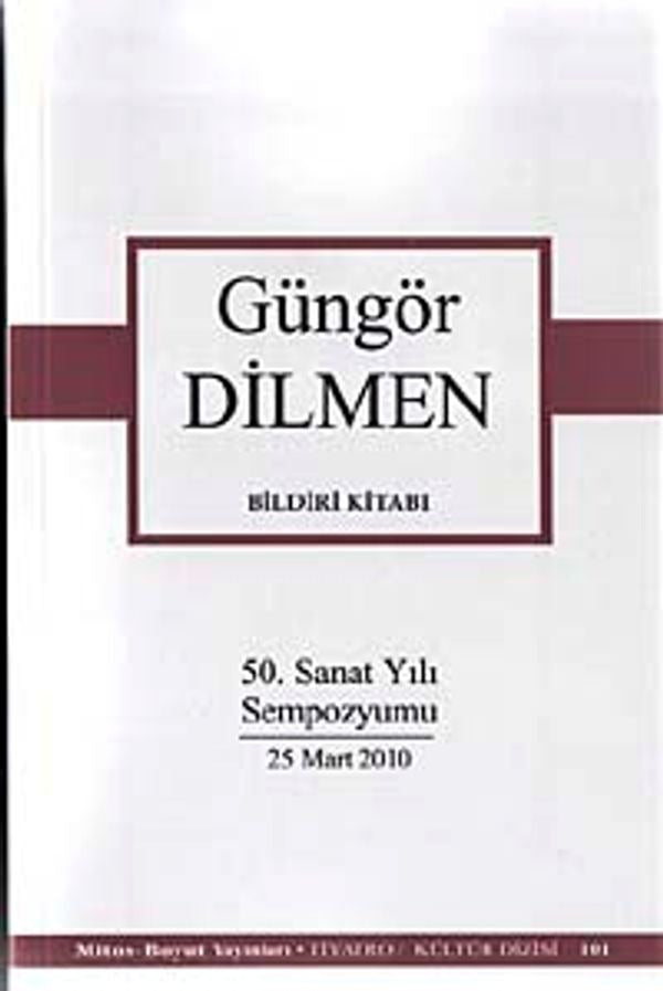 Güngör Dilmen Bildiri Kitabı (50. Sanat Yılı Sempozyumu) | Mitos Boyut Yayınları (İnce Kapak)