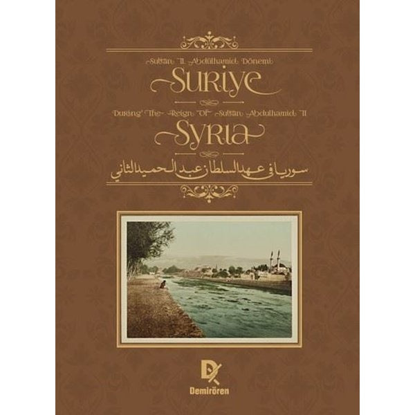 Sultan 2. Abdülhamid Dönemi Suriye (Türkçe - İngilizce - Arapça) | Demirören Yayınları (Ciltli)